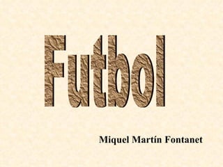Futbol Miquel Martín Fontanet 