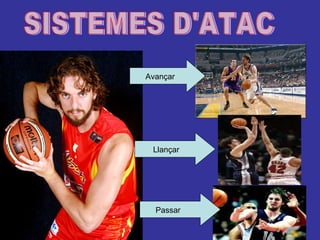 SISTEMES D'ATAC Avançar Llançar Passar 