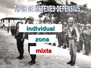 TIPUS DE SISTEMES DEFENSIUS individual zona mixta 