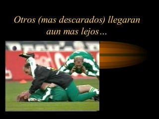 Otros (mas descarados) llegaran aun mas lejos…