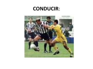 CONDUCIR:
 
