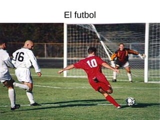 El futbol
 