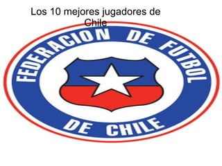 Los 10 mejores jugadores de
Chile

Los 10 mejores jugadores de
chile

 