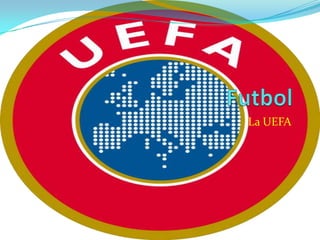 La UEFA

 