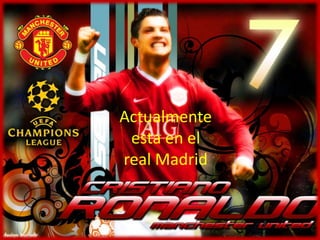 Actualmente
esta en el
real Madrid