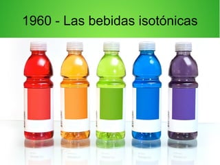 1960 - Las bebidas isotónicas
 