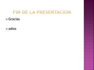  Gracias
 adios
 