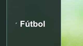 z
Fútbol
 
