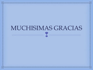 
MUCHISIMAS GRACIAS
 