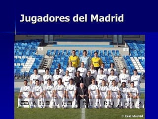 Jugadores del Madrid 