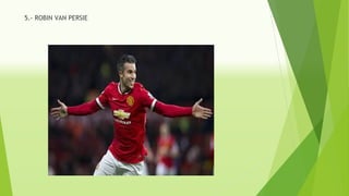 5.- ROBIN VAN PERSIE
 