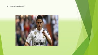 5.- JAMES RODRIGUEZ
 