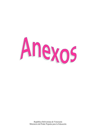 República Bolivariana de Venezuela
Ministerio del Poder Popular para la Educación
 