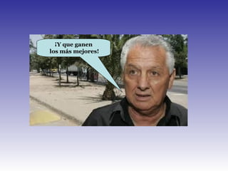 ¡Y que ganen
los más mejores!
 