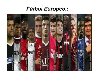 Fútbol Europeo.: 
 