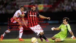 MAXIMOSGOLEADORES
1. RODRIGO PALACIO: 5 GOLES.
2. LEANDRO DAMIAO: 3 GOLES.
3. DEIBERSON GEOVANNI: 2 GOLES.
4. CHRISTIAN GIMENEZ: 2 GOLES
5. ALEXANDRE PATO: 2 GOLES
 