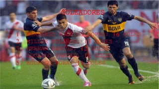 GOLEADORES
1. HERNANDO RODRIGO LOPEZ: 16 GOLES
2. MILLER BOLAÑOS: 13 GOLES
3. HERNAN BARCOS: 12 GOLES
4. EDUARDO VARGAS: 11 GOLES
5. RODRIGO MORA: 11 GOLES
 