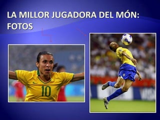LA MILLOR JUGADORA DEL MÓN: FOTOS 