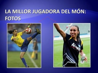 LA MILLOR JUGADORA DEL MÓN: FOTOS 