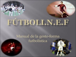 Manual de la gesto-forma futbolística 