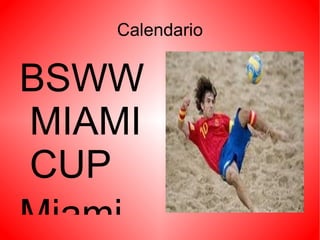 Calendario


BSWW
MIAMI
CUP
Miami
 