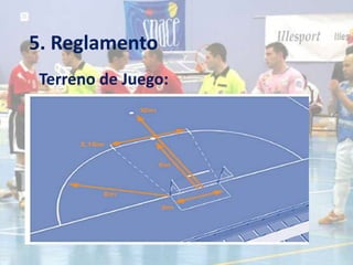 5. Reglamento
 Terreno de Juego:
 