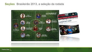 Seções Brasileirão 2013, a seleção da rodada
 