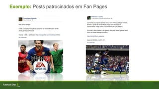 Exemplo: Posts patrocinados em Fan Pages
 