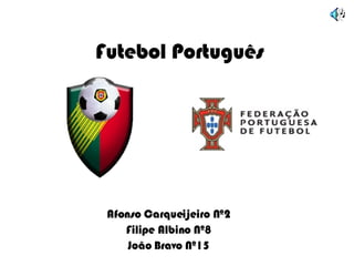 Futebol Português Afonso Carqueijeiro Nº2 Filipe Albino Nº8 João Bravo Nº15 