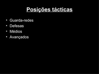 Posições tácticas Guarda-redes Defesas Médios Avançados 