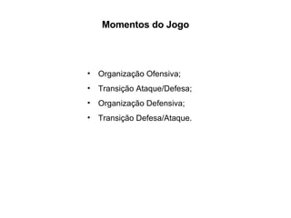 [object Object],[object Object],[object Object],[object Object],Momentos do Jogo 