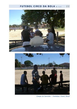 F UT EBOL CI RCO DA BOL A V . 1 . 1 1 1
Campo do Serrinha – Fortaleza, Ceará, Brasil
 