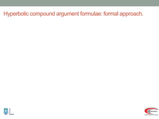 Hyperbolic compound argument formulae: formal approach.
y
x
y
x
y
x
y
x
e
e
e
e
e
e
e
e
e
e
e
e
e
e
e
e
e
e
e
e
y
x
y
x
y
x
y
x
y
x
n
examinatio
y
x
y
x
y
x
y
x
y
x
y
x
y
x
y
x
y
x
y
x
y
x
y
x
y
y
x
x
y
y
x
x
sinh
sinh
cos
cosh
)
cosh(
Thus
)
cosh(
2
4
2
2
4
4
2
2
2
2
sinh
sinh
cos
cosh
:
work the
We
sinh
sinh
cos
cosh
)
cosh(
that
proof
the
is
Here
functions.
hyperbolic
of
s
definition
l
exponentia
the
using
by
but
angles
complex
of
cosines
and
sines
to
recourse
by
not
formulae
angle
compound
these
prove
to
has
one
papers
In
)
(

















































RHS
0
0
0
0
0
0
0
0
0
 