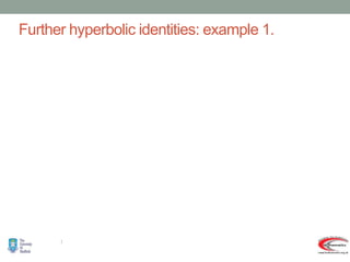 Further hyperbolic identities: example 1.









 









 










 










 








x
e
e
e
e
e
e
e
e
x
x
x
x
x
x
x
x
x
x
x
x
2
cosh
2
1
2
2
1
4
2
2
1
2
2
1
cosh
2
:
Work the
:
Proof
.
1
cosh
2
2
cosh
that
prove
cosh
of
definition
l
exponentia
the
Using
2
2
2
2
2
2
2
2
2
RHS
 