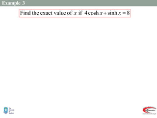 Example 3





































.
5
ln
5
1
ln
or
3
ln
5
1
or
3
0
)
1
5
)(
3
(
0
3
)
(
16
)
(
5
0
16
3
5
0
16
4
4
8
2
2
.
4
8
sinh
cosh
4
2
x
e
e
e
e
e
e
e
e
e
e
e
e
e
e
e
x
x
x
x
x
x
x
x
x
x
x
x
x
x
x
x
x
8
sinh
cosh
4
if
of
e
exact valu
the
Find 
 x
x
x
 