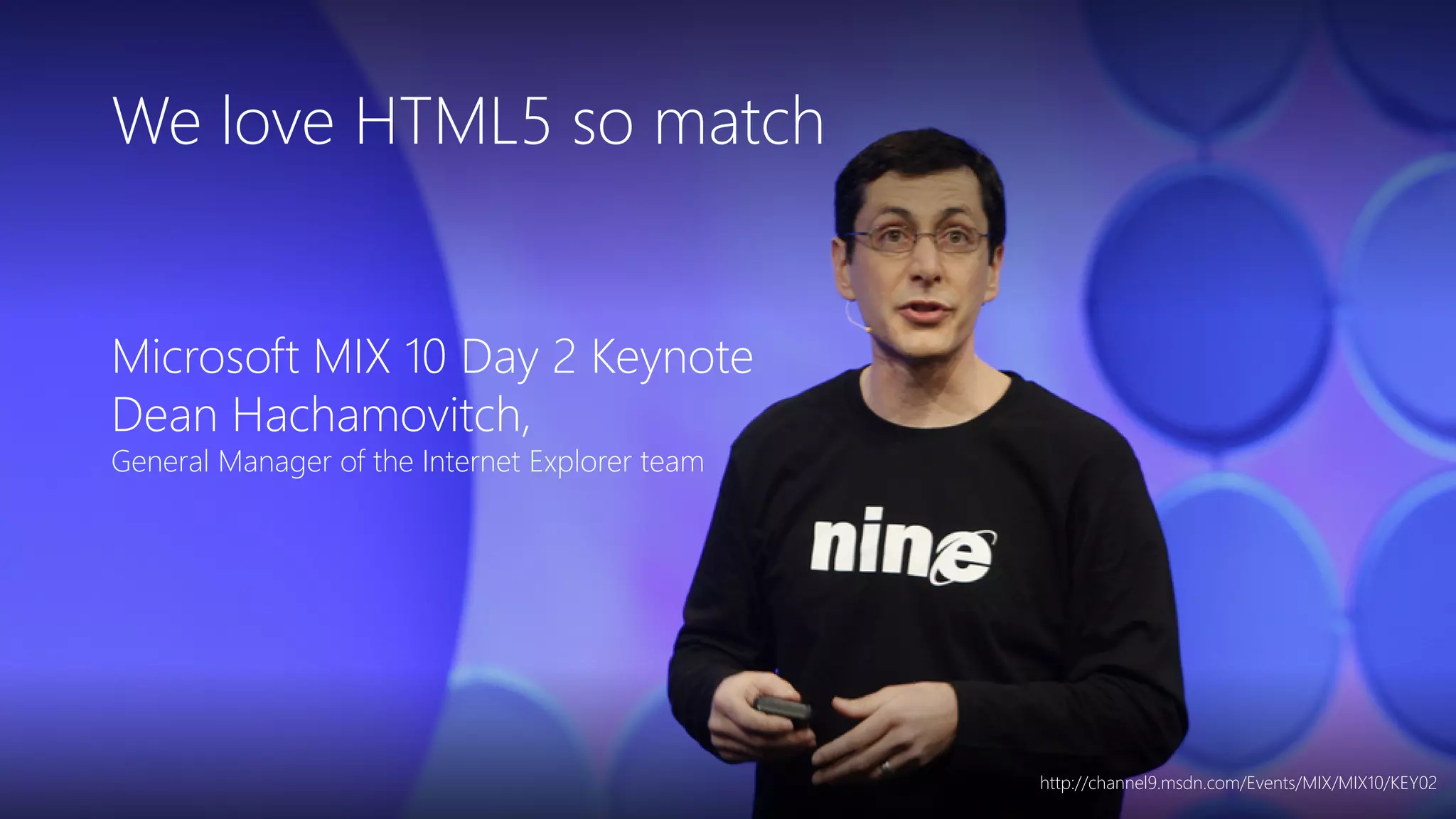 Newphoria Corporation
We love HTML5 so match
Microsoft MIX 10 Day 2 Keynote
Dean Hachamovitch,
General Manager of the Internet Explorer team
http://channel9.msdn.com/Events/MIX/MIX10/KEY02
 