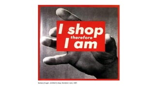 Barbara Kruger. Un1tled (I shop, therefore I am), 1987.
 