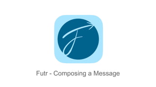 Futr - Composing a Message
 