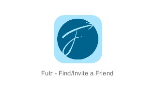 Futr - Find/Invite a Friend
 