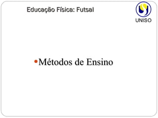 Métodos de Ensino Educação Física: Futsal 