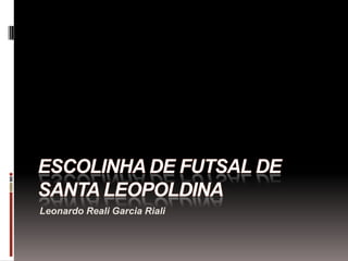 Leonardo Reali Garcia Riali
 