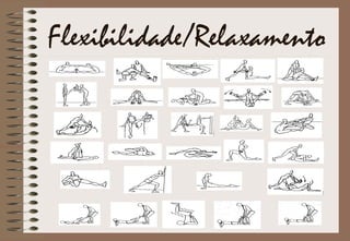 Flexibilidade/Relaxamento
 