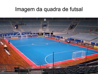 Imagem da quadra de futsal 