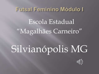Escola Estadual
“Magalhães Carneiro”
Silvianópolis MG
 