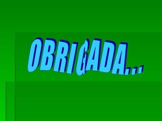 O B R I G A D A . . . 