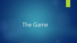 The Game
 