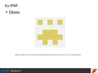 @hellosct1
En PHP
●
Demo
https://github.com/web-auth/webauthn-framework/tree/v3.2/src/webauthn
 