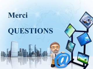 Merci
QUESTIONS
 