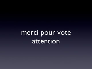 merci pour vote attention 