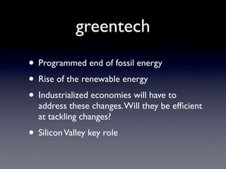 greentech
• Programmed end of fossil energy
• Rise of the renewable energy
• Industrialized economies will have to
  addre...